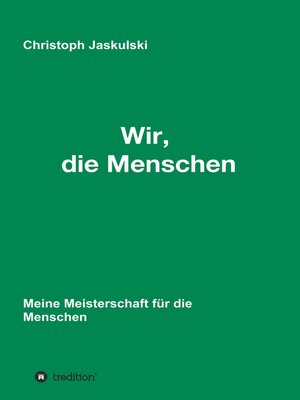 cover image of Wir, die Menschen--Meine Meisterschaft für die Menschen